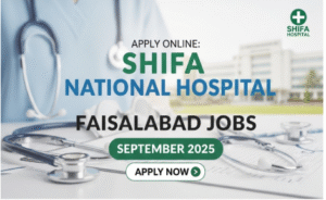 Shifa National Hospital Faisalabad Jobs September 2025